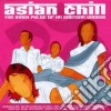Asian Chill:the Inner Pulse Of An Easter cd