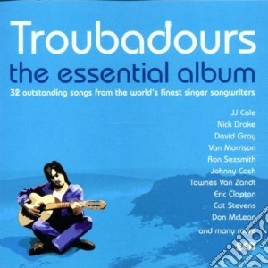 Troubadours: The Essential Album / Various (2 Cd) cd musicale di ARTISTI VARI (2CD)