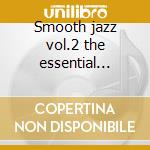 Smooth jazz vol.2 the essential album (2cd) cd