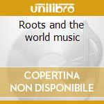 Roots and the world music cd musicale di Manteca in the world