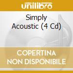 Simply Acoustic (4 Cd) cd