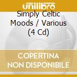 Simply Celtic Moods (4 Cd) cd musicale di Artisti Vari