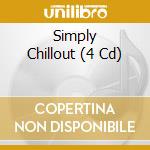 Simply Chillout (4 Cd) cd musicale di Artisti Vari