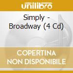 Simply - Broadway (4 Cd) cd musicale di Simply