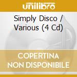 Simply Disco / Various (4 Cd) cd musicale di Simply disco aa.vv.