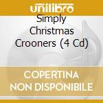 Simply Christmas Crooners (4 Cd) cd musicale di Simply christmas cro