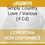 Simply Country Love / Various (4 Cd) cd musicale di Simply