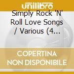 Simply Rock 'N' Roll Love Songs / Various (4 Cd) cd