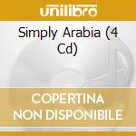 Simply Arabia (4 Cd) cd musicale