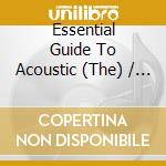 Essential Guide To Acoustic (The) / Various (3 Cd) cd musicale di Acoustic