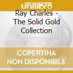 Ray Charles - The Solid Gold Collection cd musicale di Ray Charles