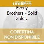 Everly Brothers - Solid Gold Collection (2 Cd) cd