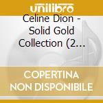 Celine Dion - Solid Gold Collection (2 Cd) cd