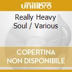 Really Heavy Soul / Various cd
