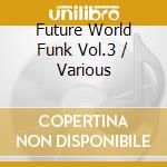 Future World Funk Vol.3 / Various cd
