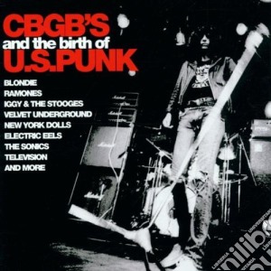 Cbgb'S And The Birth Of U.S. Punk / Various cd musicale di ARTISTI VARI