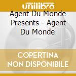 Agent Du Monde Presents - Agent Du Monde cd