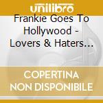 Frankie Goes To Hollywood - Lovers & Haters (10')