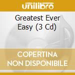 Greatest Ever Easy (3 Cd) cd