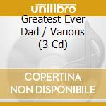 Greatest Ever Dad / Various (3 Cd) cd