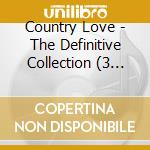 Country Love - The Definitive Collection (3 Cd) cd