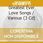 Greatest Ever Love Songs / Various (3 Cd) cd