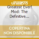 Greatest Ever! Mod: The Definitive Collection / Various (3 Cd)