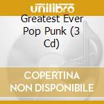 Greatest Ever Pop Punk (3 Cd) cd musicale di Various Artists