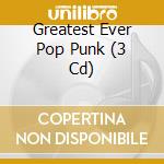 Greatest Ever Pop Punk (3 Cd) cd