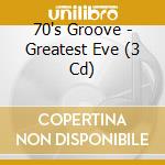 70's Groove - Greatest Eve (3 Cd)