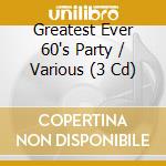 Greatest Ever 60's Party / Various (3 Cd) cd