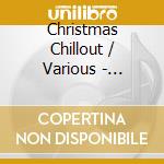 Christmas Chillout / Various - Christmas Chillout / Various cd