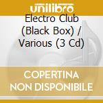 Electro Club (Black Box) / Various (3 Cd) cd