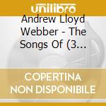 Andrew Lloyd Webber - The Songs Of (3 Cd) cd musicale di LLOYD WEBBER ANDREW