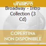 Broadway - Intro Collection (3 Cd) cd