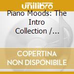 Piano Moods: The Intro Collection / Various (3 Cd) cd musicale di Piano Moods
