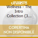 Wellness - The Intro Collection (3 Cd) cd