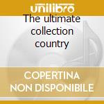 The ultimate collection country cd musicale di Artisti Vari