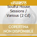Soulful House Sessions / Various (2 Cd)