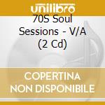 70S Soul Sessions - V/A (2 Cd) cd