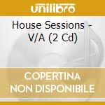 House Sessions - V/A (2 Cd) cd