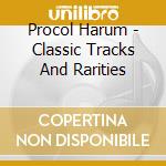 Procol Harum - Classic Tracks And Rarities cd