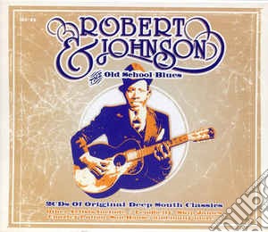 Robert Johnson - Robert Johnson And The Old School Blues cd musicale di Robert Johnson