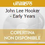 John Lee Hooker - Early Years cd