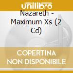 Nazareth - Maximum Xs (2 Cd) cd musicale di Nazareth