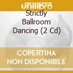 Strictly Ballroom Dancing (2 Cd) cd musicale di Metro