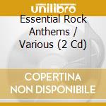 Essential Rock Anthems / Various (2 Cd) cd