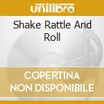 Shake Rattle And Roll cd