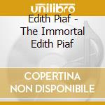 Edith Piaf - The Immortal Edith Piaf cd