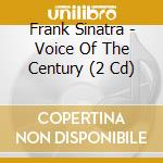 Frank Sinatra - Voice Of The Century (2 Cd) cd musicale di Sinatra Frank